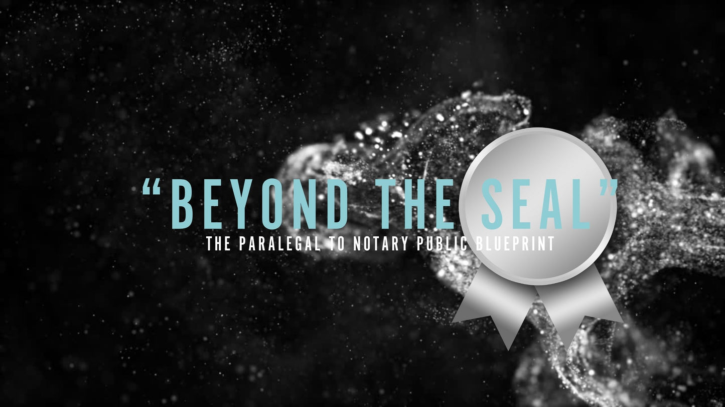 "Beyond The Seal - Paralegal to Notary Public Blueprint Course"